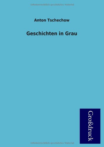 Geschichten in Grau (German Edition) (9783955840365) by Anton Chekhov