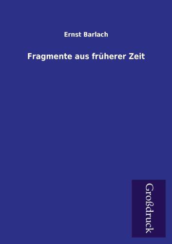 Fragmente Aus Fruherer Zeit (German Edition) (9783955841331) by Barlach, Ernst