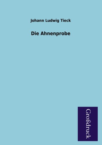 Die Ahnenprobe (German Edition) (9783955843182) by Tieck, Johann Ludwig