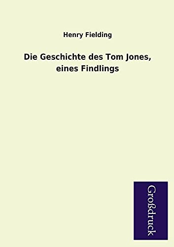 Die Geschichte Des Tom Jones, Eines Findlings (German Edition) (9783955844301) by Fielding, Henry