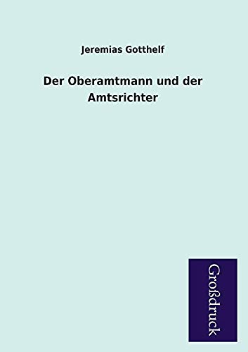 Der Oberamtmann Und Der Amtsrichter (German Edition) (9783955844387) by Gotthelf, Jeremias