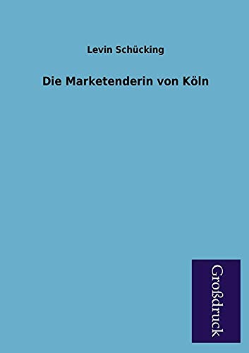 Die Marketenderin Von Koln (German Edition) (9783955845001) by Schucking, Levin