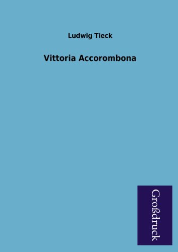 Vittoria Accorombona (German Edition) (9783955845421) by Tieck, Ludwig