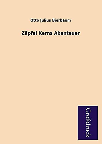 Zapfel Kerns Abenteuer (German Edition) (9783955845810) by Bierbaum, Otto Julius