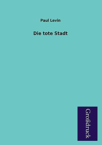 Die Tote Stadt (German Edition) (9783955845933) by Levin, Paul