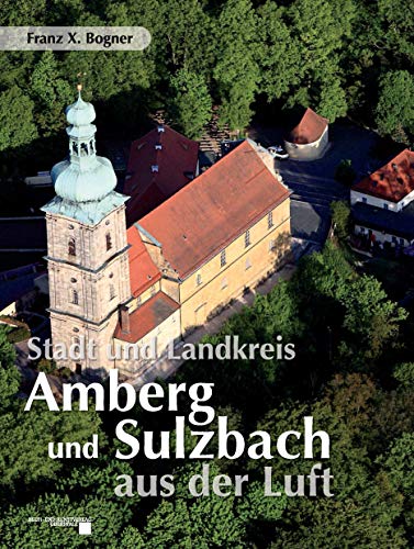 Beispielbild fr Stadt und Landkreis Amberg und Sulzbach aus der Luft zum Verkauf von medimops