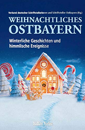 Imagen de archivo de Weihnachtliches Ostbayern: Winterliche Geschichten und himmlische Ereignisse a la venta por medimops