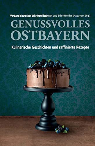Stock image for Genussvolles Ostbayern: Kulinarische Geschichten und raffinierte Rezepte for sale by medimops