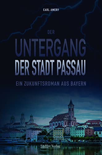 9783955878085: Der Untergang der Stadt Passau: Ein Zukunftsroman aus Bayern