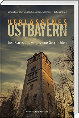 Stock image for Verlassenes Ostbayern: Lost Places und vergessene Geschichten for sale by medimops