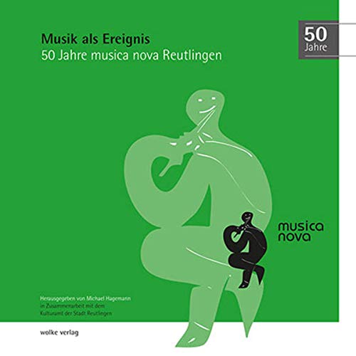 9783955931216: Musik als Ereignis: 50 Jahre musica nova Reutlingen