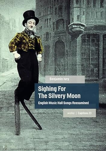 9783955933234: Sighing For The Silvery Moon: English Music Hall Songs Reexamined: 23