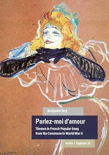 9783955933258: Parlez-moi d'amour: Themes in French Popular Song from the Commune to World War II: 25