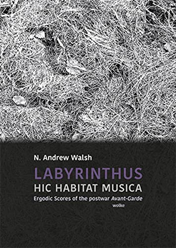 Beispielbild fr LABYRINTHUS. HIC HABITAT MUSICA : Ergodic Scores of the postwar Avant-Garde zum Verkauf von Buchpark