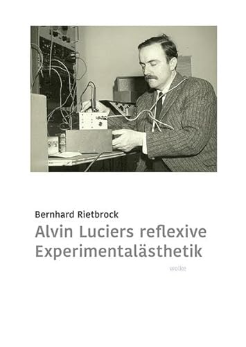 Beispielbild fr Alvin Luciers reflexive Experimentalsthetik zum Verkauf von Blackwell's