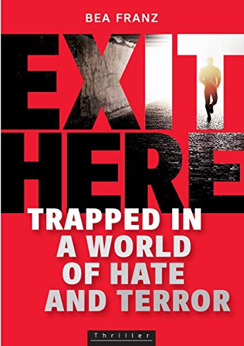 Beispielbild fr EXIT HERE: Trapped in a World of Hate and Terror zum Verkauf von medimops