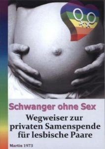 9783956000010: Schwanger ohne Sex - Wegweiser zur privaten Samenspende fr lesbische Paare