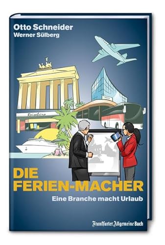 Imagen de archivo de Die Ferien-Macher: Eine Branche macht Urlaub a la venta por medimops