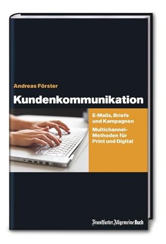 Beispielbild fr Kundenkommunikation: E-Mails, Briefe und Kampagnen, Multichannel-Methoden fr Print und Digital zum Verkauf von Buchstube Tiffany