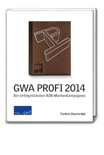 9783956010477: GWA Profi 2014: Die erfolgreichsten B2B-Markenkampagnen