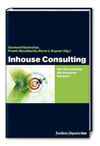Stock image for Inhouse Consulting hat die Industrie die besseren Berater for sale by Sigrun Wuertele buchgenie_de