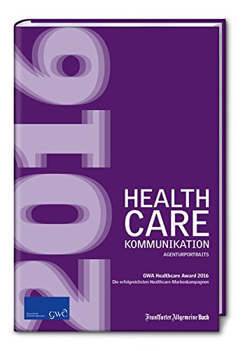 Stock image for Healthcare-Kommunikation 2016 / Healthcare-Award 2016: Die erfolgreichsten HC-Markenkampagnen (GWA Agenturportraits) for sale by medimops