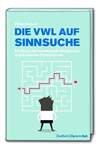 Stock image for Die VWL auf Sinnsuche: Ein Buch fr zweifelnde Studenten und kritische Professoren for sale by medimops