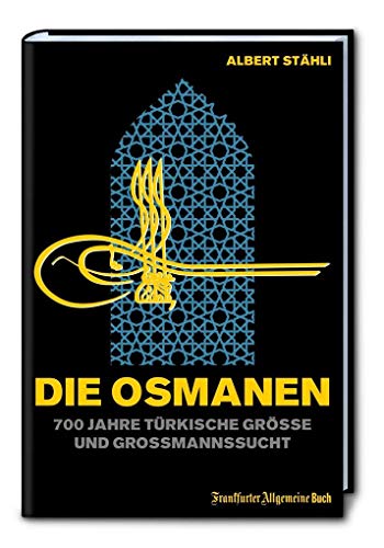 9783956012280: Die Osmanen: 700 Jahre trkische Gre und Gromannssucht