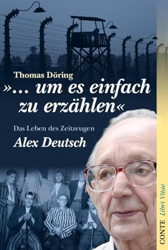 Stock image for um es einfach zu erzhlen" Das Leben des Zeitzeugen Alex Deutsch. for sale by Antiquariat "Der Bchergrtner"