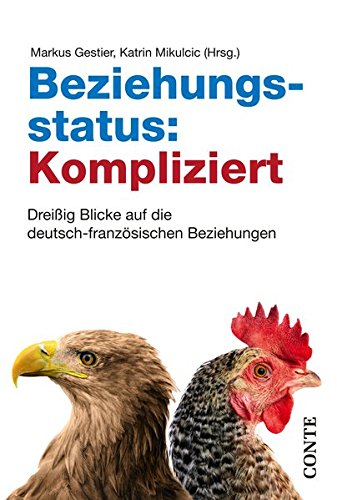 Beispielbild fr Beziehungsstatus: Kompliziert: Dreiig Blicke auf die deutsch-franz sischen Beziehungen zum Verkauf von WorldofBooks