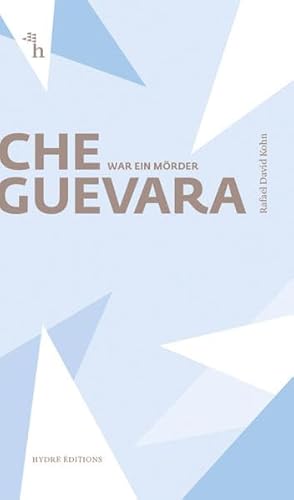 Beispielbild fr Che Guevara war ein Mrder (Hydre ditions) zum Verkauf von medimops