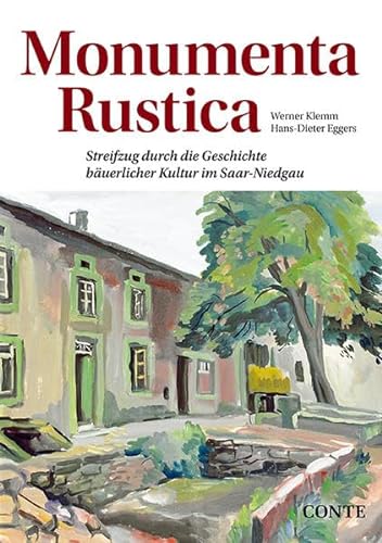 Beispielbild fr Monumenta Rustica: Streifzge durch die Geschichte buerlicher Kultur im Saar-Niedgau zum Verkauf von medimops