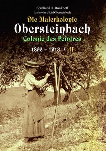 Imagen de archivo de Die Malerkolonie Obersteinbach II (Colonie des Peintres) 1896-1918 -Language: french a la venta por GreatBookPrices