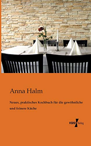 Stock image for Neues; praktisches Kochbuch für die gew hnliche und feinere Küche for sale by Ria Christie Collections