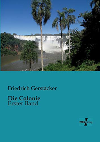 Beispielbild fr Die Colonie: Erster Band (German Edition) zum Verkauf von Lucky's Textbooks