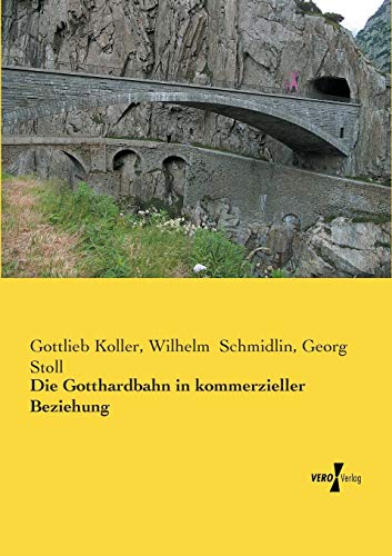 9783956100536: Die Gotthardbahn in kommerzieller Beziehung