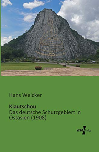 9783956100598: Kiautschou: Das deutsche Schutzgebiert in Ostasien (1908) (German Edition)