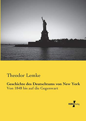 Stock image for Geschichte des Deutschtums von New York :Von 1848 bis auf die Gegenwart for sale by Ria Christie Collections