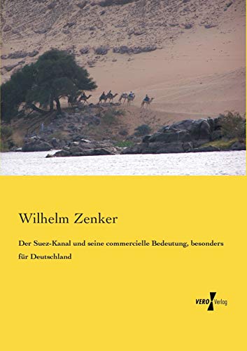 Stock image for Der Suez-Kanal und seine commercielle Bedeutung, besonders fuer Deutschland (German Edition) for sale by Lucky's Textbooks
