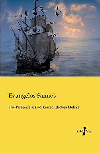 Beispielbild fr Die Piraterie als voelkerrechtliches Delikt (German Edition) zum Verkauf von Ergodebooks