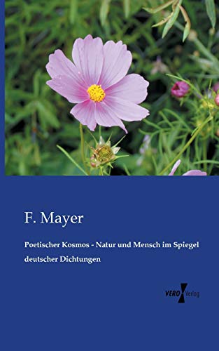Stock image for Poetischer Kosmos - Natur und Mensch im Spiegel deutscher Dichtungen (German Edition) for sale by Lucky's Textbooks