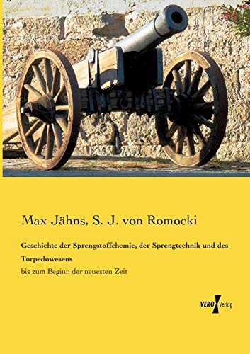 Beispielbild fr Geschichte der Sprengstoffchemie, der Sprengtechnik und des Torpedowesens : bis zum Beginn der neuesten Zeit zum Verkauf von Buchpark