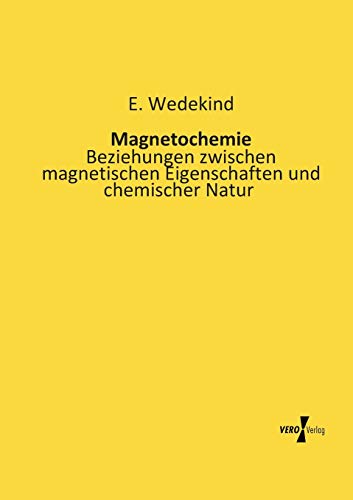 9783956108280: Magnetochemie: Beziehungen zwischen magnetischen Eigenschaften und chemischer Natur