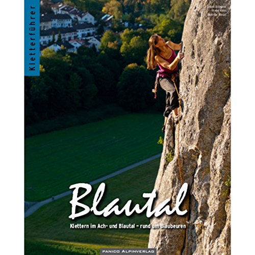 Stock image for Kletterfhrer Blautal : Klettern im Ach- und Blautal - rund um Blaubeuren. Kletterfhrer for sale by Antiquariat Buchhandel Daniel Viertel