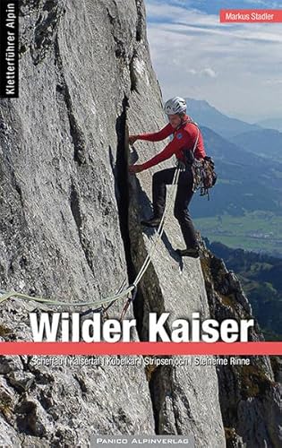 Beispielbild fr Alpinkletterfhrer Wilder Kaiser: Scheffau | Kaisertal | Kbelkar | Stripsenjoch | Steinerne Rinne zum Verkauf von medimops