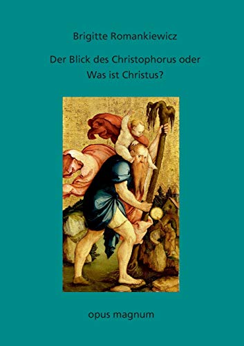 Beispielbild fr Der Blick des Christophorus oder: Was ist Christus?: Versuch einer Annherung (German Edition) zum Verkauf von Lucky's Textbooks