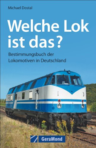 Beispielbild fr Lokomotiven - welche Lok ist das? Bestimmungsbuch der Lokomotiven in Deutschland. Ein Eisenbahn Buch mit Tipps zur Typifizierung der Eisenbahnen und Lokomotiven der Eisenbahngeschichte zum Verkauf von medimops