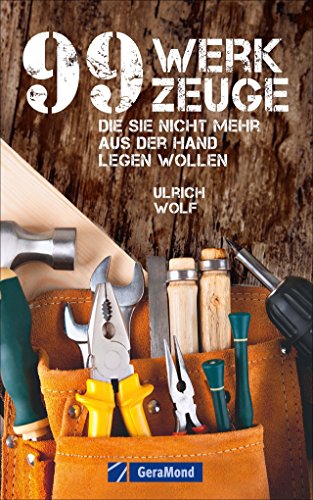 Stock image for 99 Werkzeuge, die Sie nicht mehr aus der Hand legen wollen for sale by Ammareal