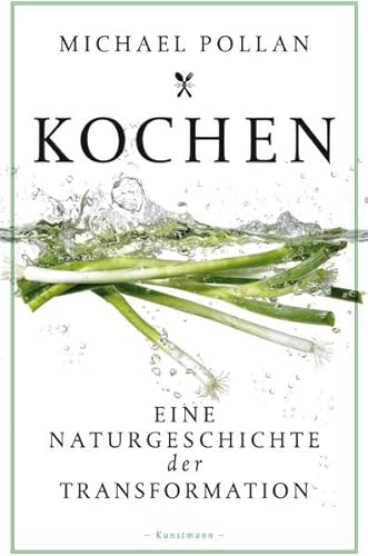 Kochen : Eine Naturgeschichte der Transformation - Michael Pollan