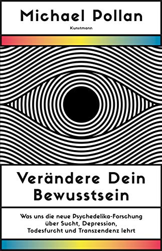 Stock image for Verndere dein Bewusstsein: Was uns die neue Psychedelik-Forschung ber Sucht, Depression, Todesfurcht und Transzendenz lehrt for sale by BookShop4U